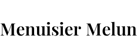 Menuisier Melun
